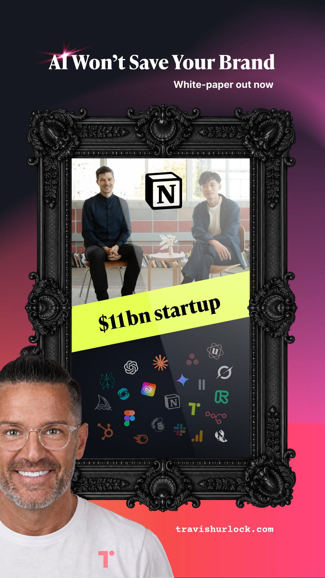 Travis Hurlock: a story about meeting the father of a co-founder of Notion, now an $11bn startup